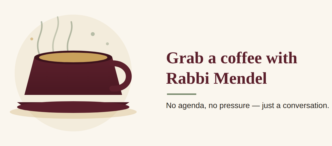 Grab a coffee with Rabbi Mendel